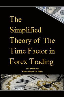 bokomslag The Simplified Theory of The Time Factor in Forex Trading