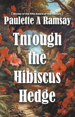 Paulette A Ramsay, Paulette A. Ramsay - Through the Hibiscus Hedge, Häftad