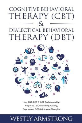bokomslag Cognitive Behavioral Therapy (CBT) & Dialectical Behavioral Therapy (DBT)