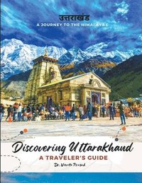 bokomslag Discovering Uttarakhand A Journey to the Himalayas - A Traveler's Guide
