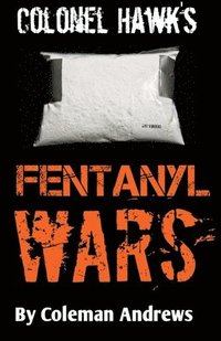 bokomslag Colonel Hawk's Fentanyl Wars