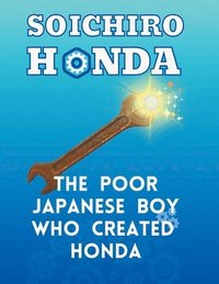 bokomslag Soichiro Honda - The Poor Japanese Boy Who Created Honda