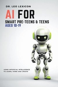 bokomslag AI for Smart Pre-Teens and Teens Ages 10-19