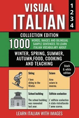 bokomslag Visual Italian - Collection (B/W Edition) - 1.000 Words, Images and Example Sentences to Learn Italian Vocabulary about Winter, Spring, Summer, Autumn, Food, Cooking and Teaching