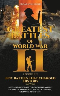 bokomslag Greatest Battles of WWII [5 Books in 1] - Epic Battles That Changed History