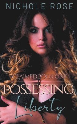 Nichole Rose - Possessing Liberty, Häftad