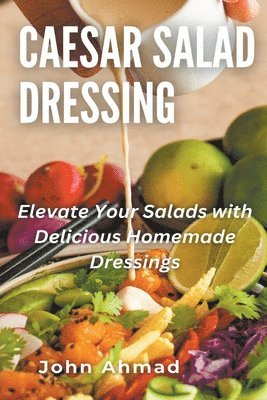 Caesar Salad Dressing 1