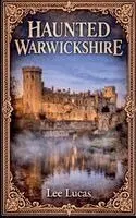 Haunted Warwickshire