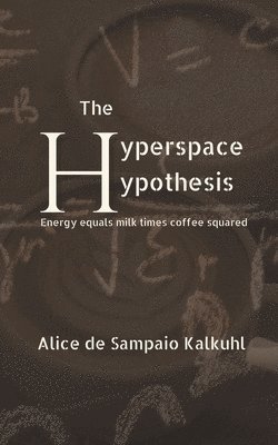 Alice de Sampaio Kalkuhl - Hyperspace Hypothesis, Häftad