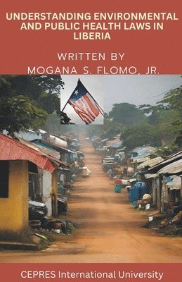 Understanding Environmental and Public Health Laws in Liberia 1