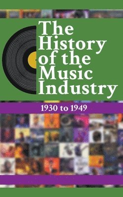 bokomslag The History Of The Music Industry