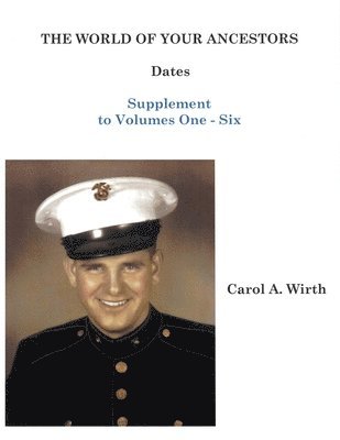 Carol A Wirth, Carol A. Wirth - World of Your Ancestors Dates Supplement to Dates Volumes One to Six, Häftad