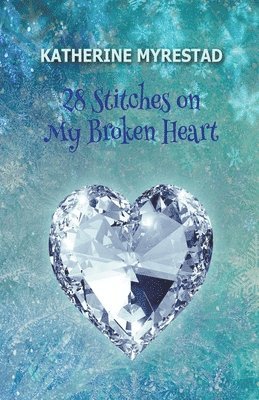Katherine Myrestad - 28 Stitches on My Broken Heart, Häftad