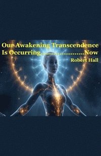 bokomslag Our Awakening Transcedence Is Occurring Now