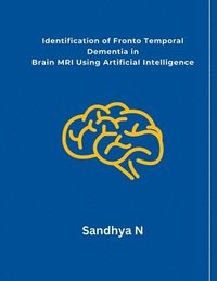 bokomslag Identification of Fronto Temporal Dementia in Brain MRI Using Artificial Intelligence