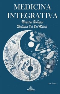 bokomslag Medicina Integrativa - Medicina Holstica - Medicina Del 3er Milenio