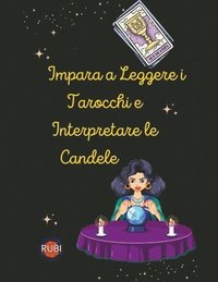 bokomslag Impara a Leggere i Tarocchi e Interpretare le Candele