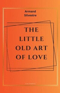 bokomslag The Little Old Art of Love