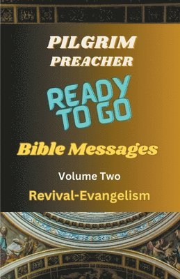 Pilgrim Preacher - Ready to Go Bible Messages 2, Häftad