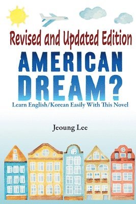 bokomslag American Dream? Learn English/Korean Easily With This Novel