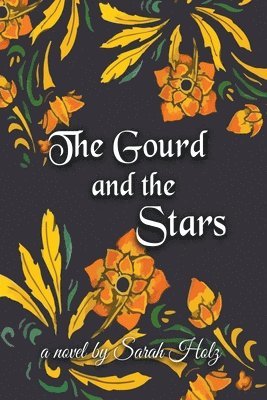 Sarah Holz - Gourd and the Stars, Häftad