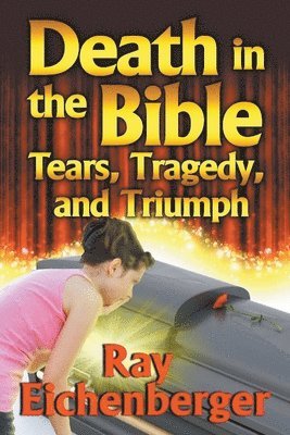 bokomslag Death in the Bible- Tears, Tragedy, and Triumph