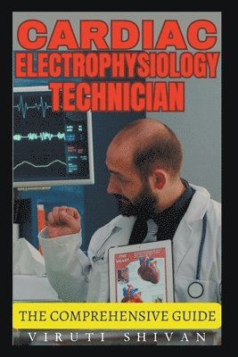 bokomslag Cardiac Electrophysiology Technician - The Comprehensive Guide