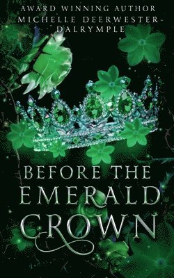Michelle Deerwester-Dalrymple - Before the Emerald Crown, Häftad