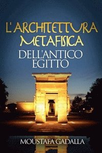 bokomslag L'Architettura Metafisica Dell'Antico Egitto