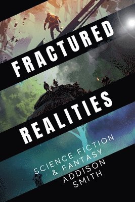 Fractured Realities