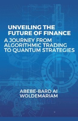 Abebe-Bard Ai Woldemariam, ABEBE-BARD AI WOLDEMARIAM - Unveiling the Future of Finance, Häftad