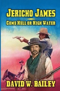 bokomslag Jericho James - Come Hell or High Water