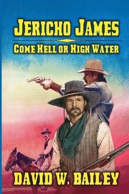 Jericho James - Come Hell or High Water 1