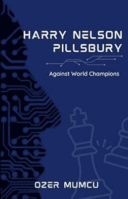 bokomslag Harry Nelson Pillsbury Against World Champions