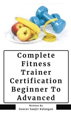 Gaurav Sanjiv Kalangan - Complete Fitness Trainer Certification, Häftad