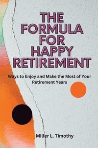 bokomslag The Formula for Happy Retirement