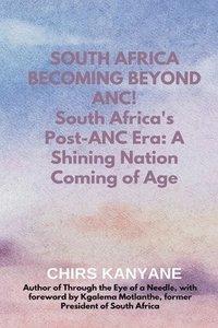 bokomslag SOUTH AFRICA BECOMING BEYOND ANC! South Africa's Post-ANC Era