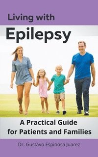 bokomslag Living with Epilepsy A Practical Guide for Patients and Families