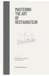 bokomslag Mastering the Art of Restaurateur