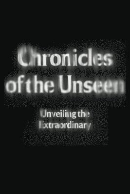 bokomslag Chronicles of the Unseen