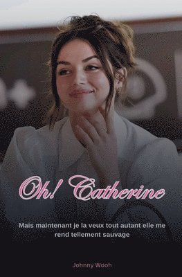 Oh! Catherine 1