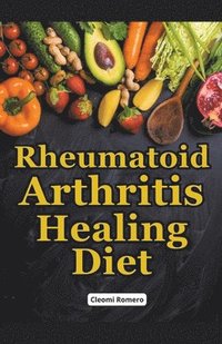 bokomslag Rheumatoid Arthritis Healing Diet
