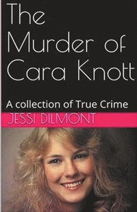 bokomslag The Murder of Cara Knott