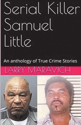 bokomslag Serial Killer Samuel Little An Anthology of True Crime Series