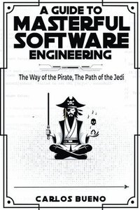 bokomslag A Guide to Masterful Software Engineering