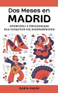 bokomslag Dos Meses en Madrid: Opowie&#347;ci z &#262;wiczeniami dla Ucz&#261;cych si&#281; Hiszpa&#324;skiego