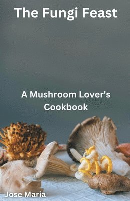 Jose Maria - Fungi Feast, Häftad