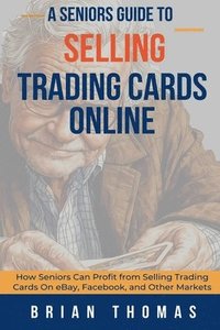 bokomslag Seniors Guide to Selling Trading Cards Online