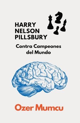 HARRY NELSON PILLSBURY Contra Campeones del Mundo 1