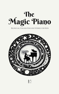 bokomslag The Magic Piano: Bilingual Italian-English Stories for Kids